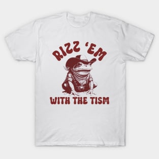 Rizz 'Em With the Tism Frog Funny Saying T-Shirt